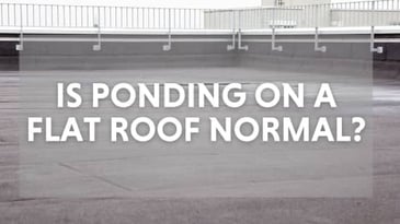 Is ponding normal on a flat roof?
